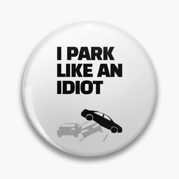 Item preview, i park like an idiot designed and sold by J- exit.