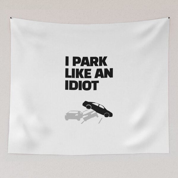Item preview, i park like an idiot designed and sold by J- exit.