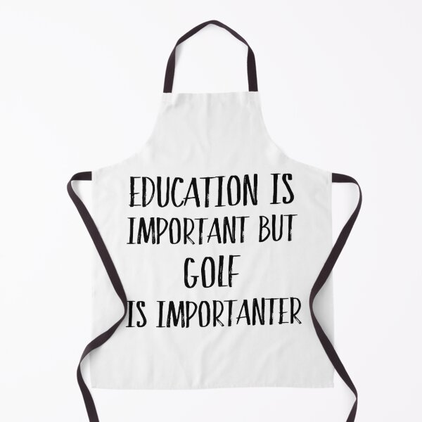 Item preview, Education is important but golf is importanter designed and sold by CeciLop.