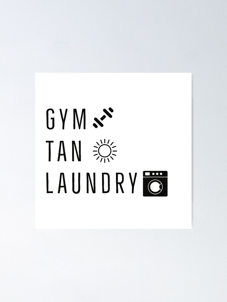 "G.T.L. ( GYM TAN LAUNDRY)" Poster by kattieee Redbubble