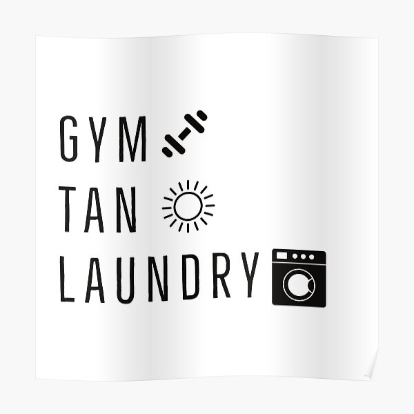 "G.T.L. ( GYM TAN LAUNDRY)" Poster by kattieee Redbubble