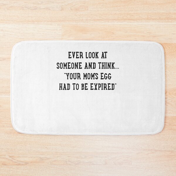 Item preview, Ever Look At Someone And Think Your Moms Egg Had To Be Expired Funny designed and sold by MarcoABerggren.