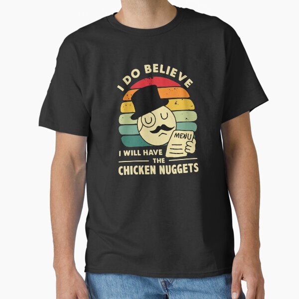 Item preview, I Do Believe I Will Have The Chicken Nuggets designed and sold by Urlan.
