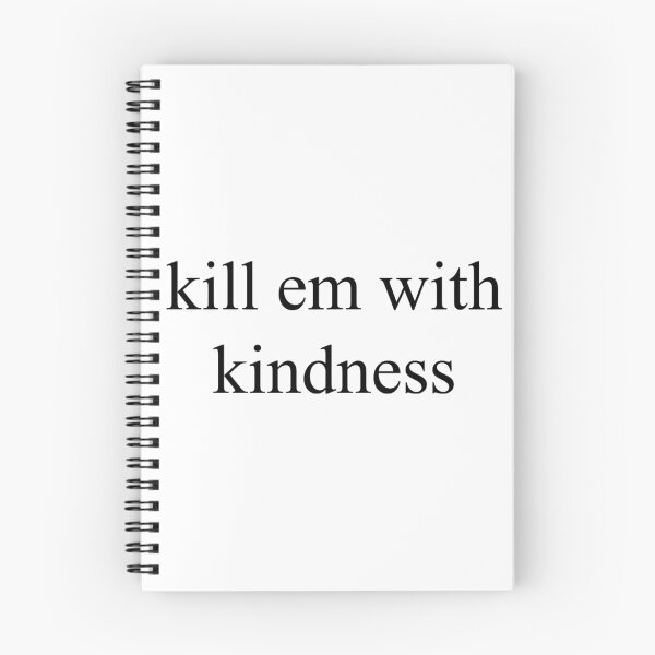 Item preview, kill em with kindness designed and sold by gioplothow.