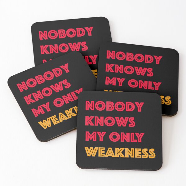 Item preview, Nobody Knows My Only Weakness Design designed and sold by triangle-studio.