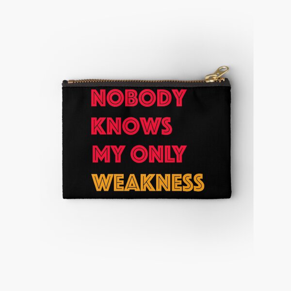Item preview, Nobody Knows My Only Weakness Design designed and sold by triangle-studio.