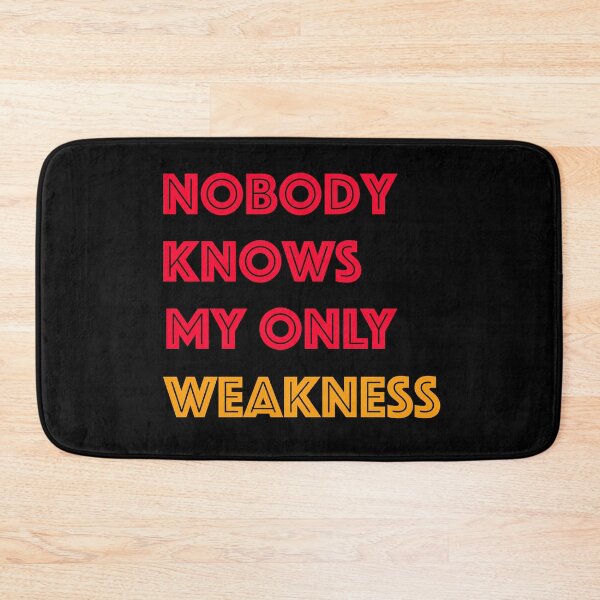 Item preview, Nobody Knows My Only Weakness Design designed and sold by triangle-studio.