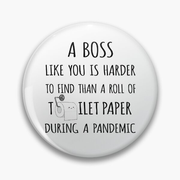 Item preview, A Boss Like You is Harder to Find than a Roll of Toilet Paper During a Pandemic designed and sold by niftyhub.