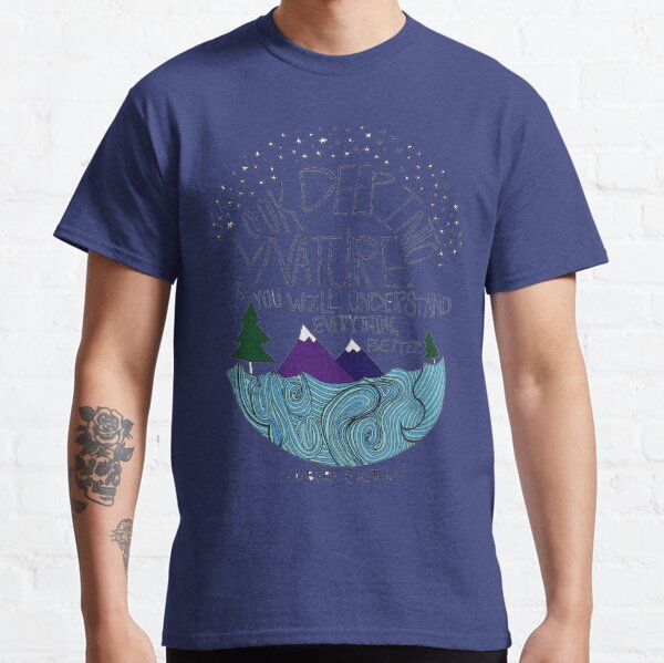 Look Deep into Nature Quote Classic T-Shirt