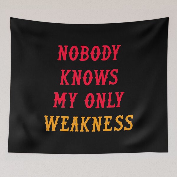 Item preview, Nobody Knows My Only Weakness Design #2 designed and sold by triangle-studio.