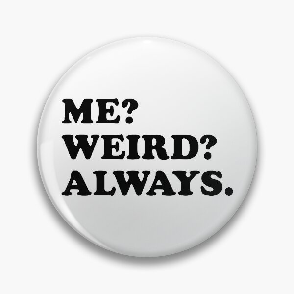 Item preview, Me Weird Always designed and sold by TheArtism.