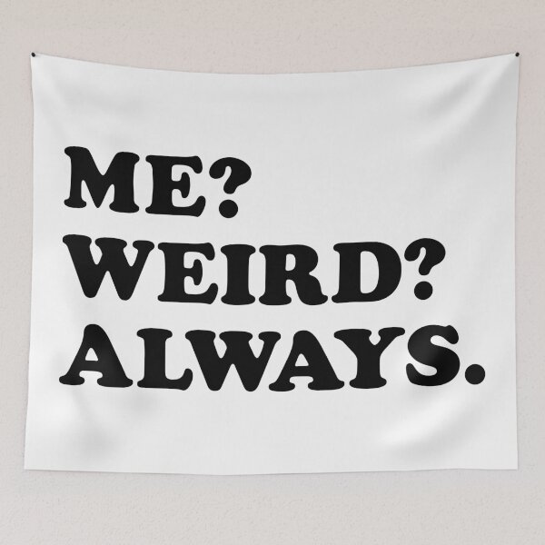 Item preview, Me Weird Always designed and sold by TheArtism.