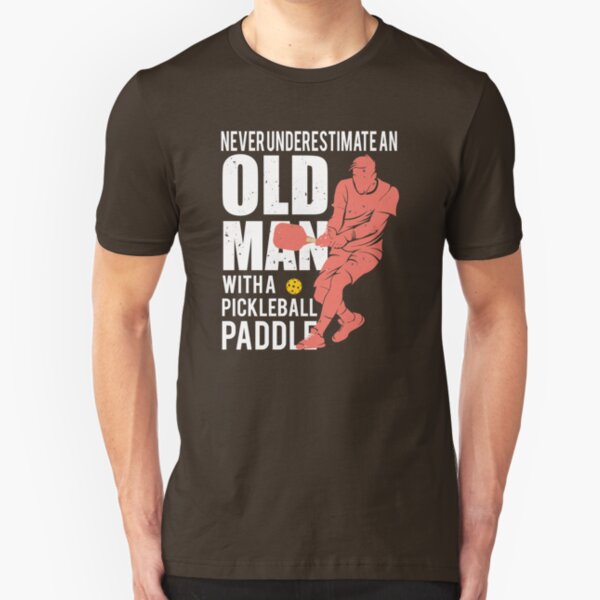 Never Underestimate an Old Man with a Pickleball Paddle Slim Fit T-Shirt
