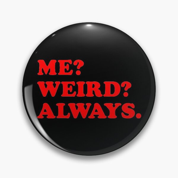 Item preview, Me Weird Always designed and sold by TheArtism.
