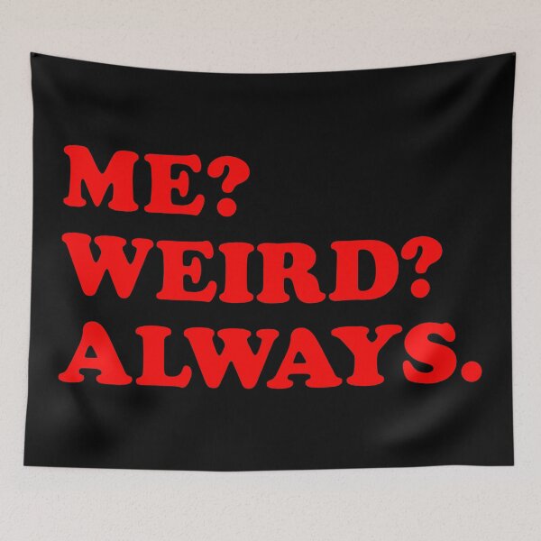 Item preview, Me Weird Always designed and sold by TheArtism.