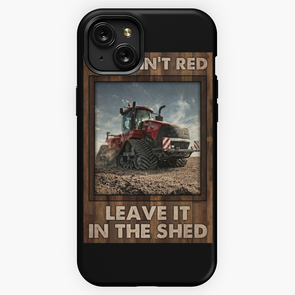 If It Ain't Red Leave It In The Shed Red Tractor Gift Farmer iPhone Case  for Sale by MorningJoco