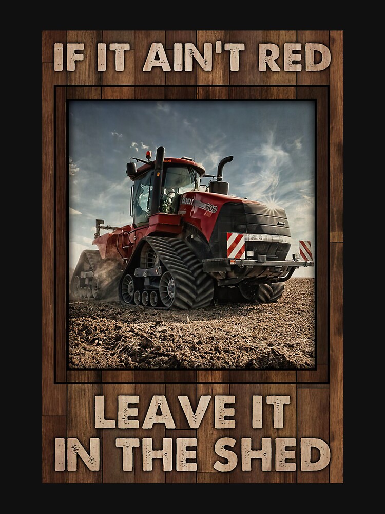"If It Ain't Red Leave It In The Shed Red Tractor Gift Farmer" Tshirt