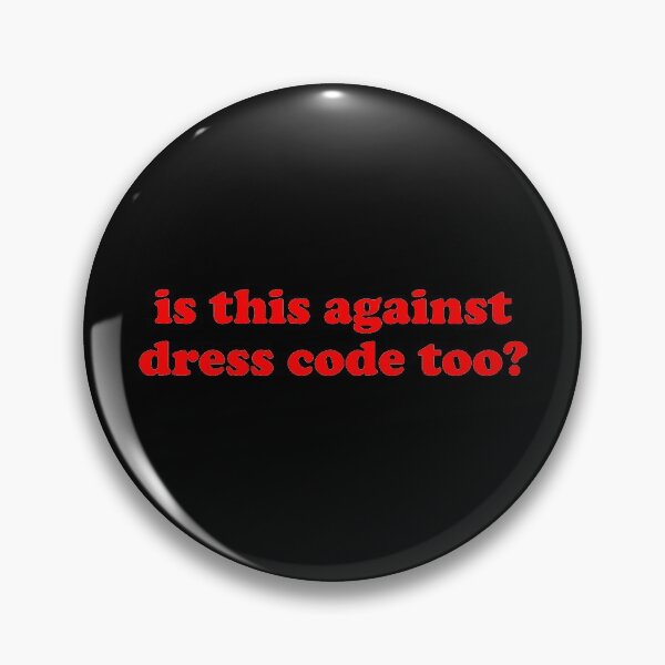 Item preview, Is this against dress code too designed and sold by TheArtism.