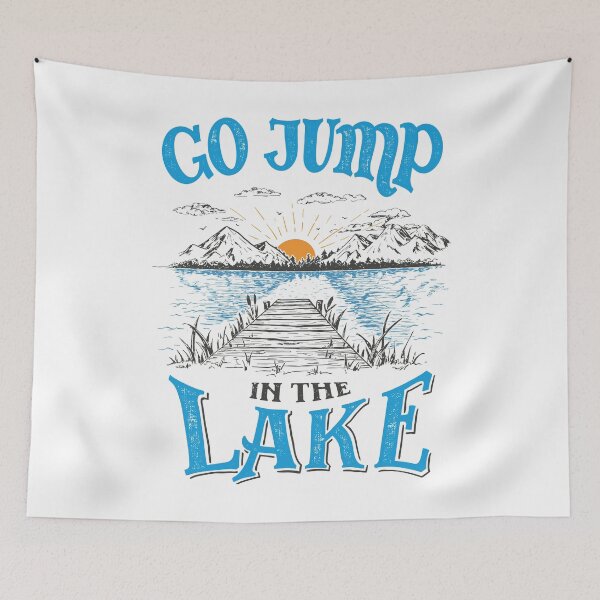 Item preview, Go Jump In the Lake Quote Original designed and sold by PaulLesser.