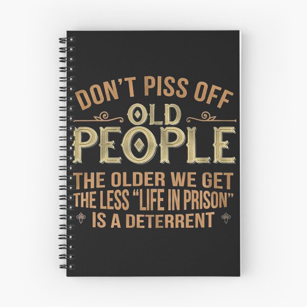 Item preview, Don't Piss Off Old People The Older We Get The Less Life In Prison Is A Deterrent designed and sold by BasiaKrol.