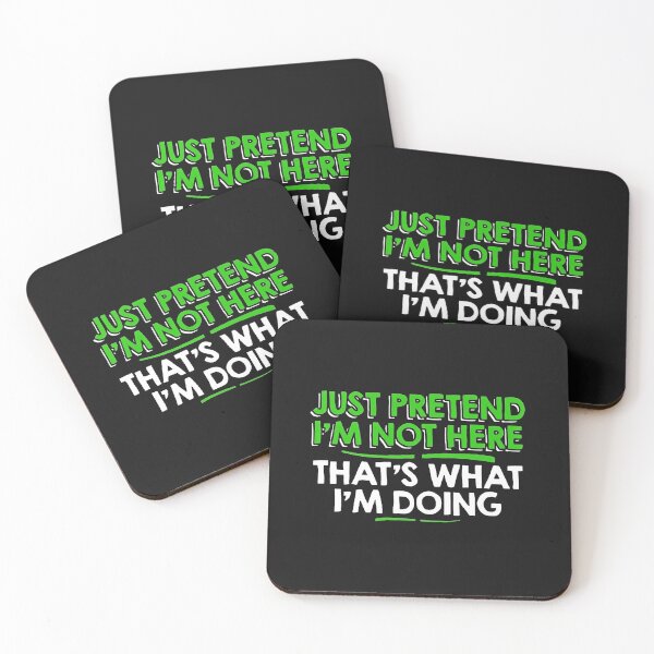 Item preview, Just Pretend I'm Not Here That's What I'm Doing Funny designed and sold by BasiaKrol.
