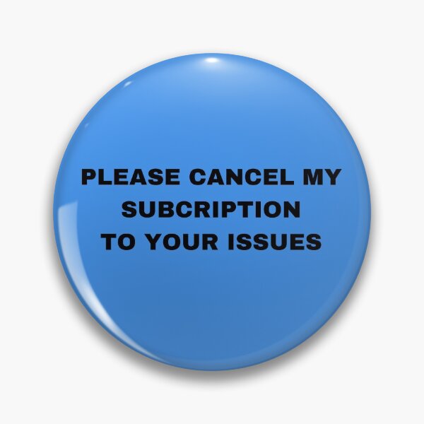 Item preview, Please cancel my subscription to your issues designed and sold by shane62.
