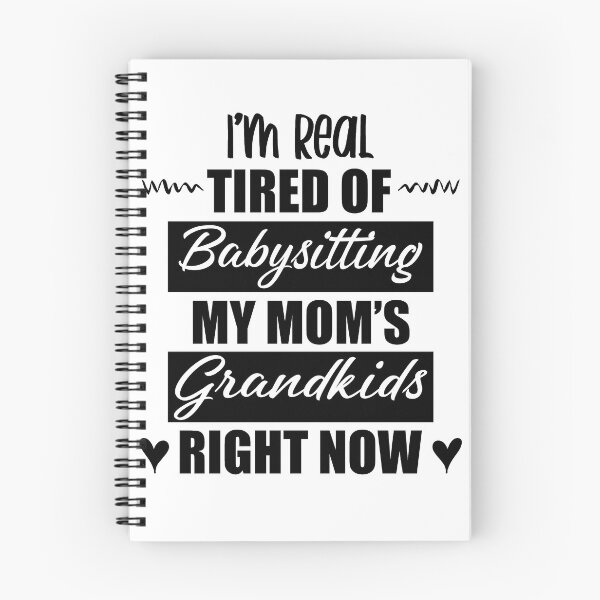 Item preview, I'm Real Tired Of Babysitting My Mom's Grandkids Right Now Funny Tired Mom Mothers Day designed and sold by clothesy7.