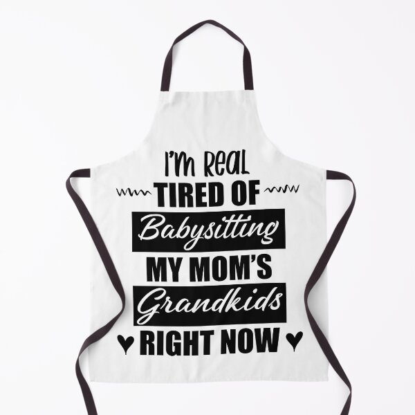 Item preview, I'm Real Tired Of Babysitting My Mom's Grandkids Right Now Funny Tired Mom Mothers Day designed and sold by clothesy7.