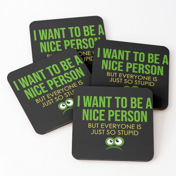 Item preview, I Want To Be A Nice Person But Everyone Is Just So Stupid designed and sold by CreativaArt-.