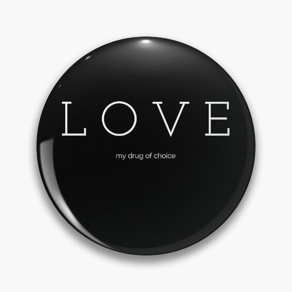 Item preview, LOVE - my drug of choice designed and sold by Jerneja.