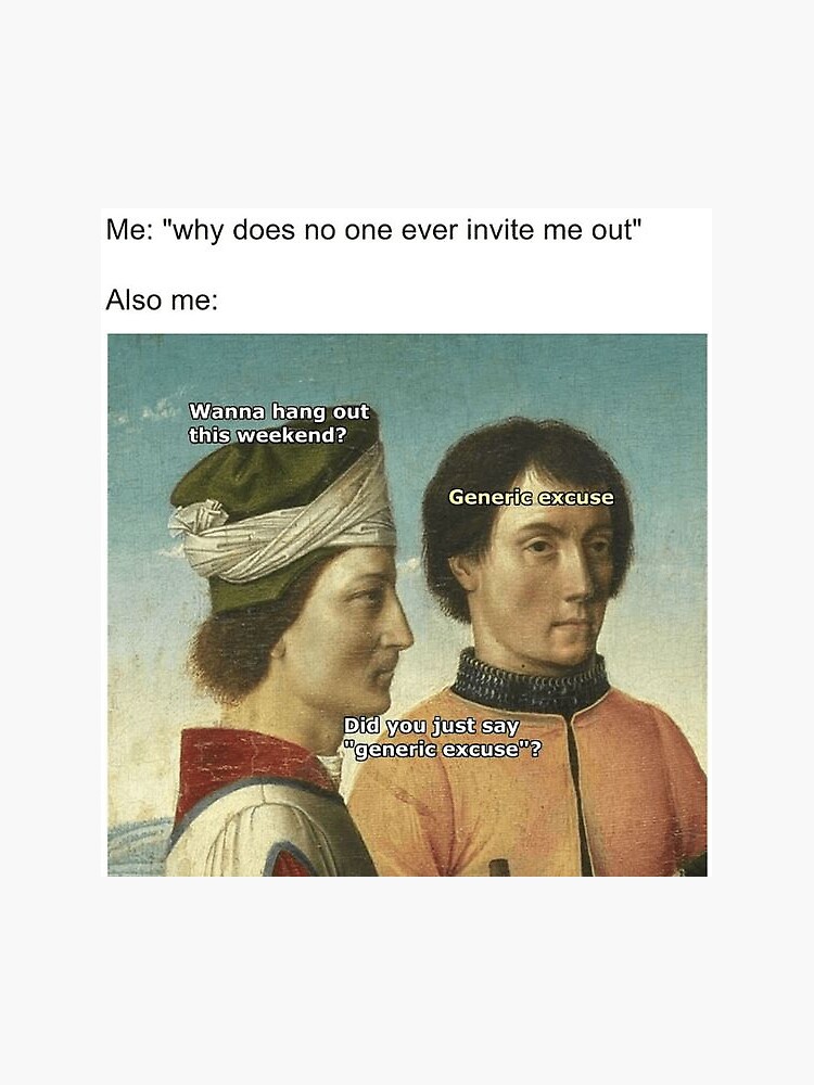 "Why does no one ever invite me out?" Sticker for Sale by HistoryMemes