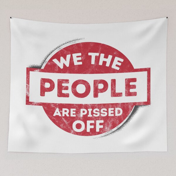 Item preview, We The People Are Pissed Off designed and sold by csoDesign.