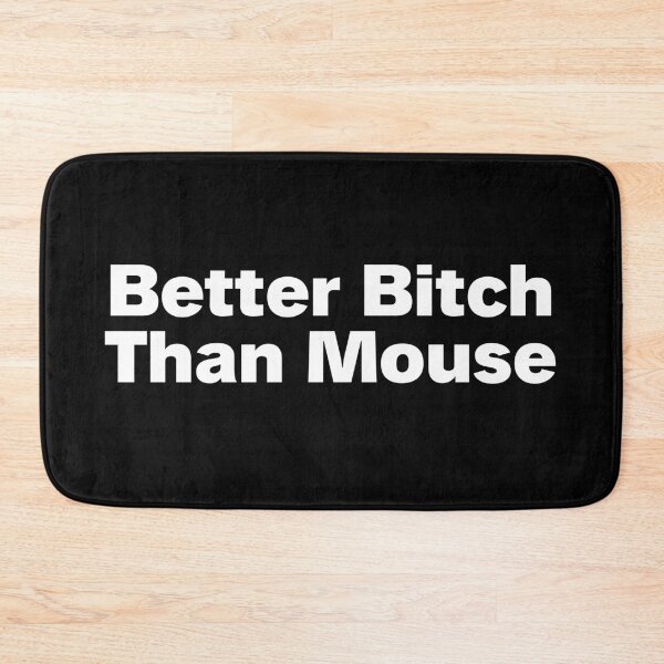 Item preview, Better Bitch Than Mouse designed and sold by StrongFeminst.
