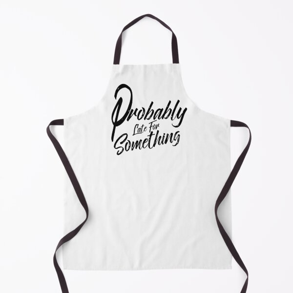 Item preview, Probably Late For Something, Black Design, Funny Quote, Sarcastic designed and sold by OB-Store.