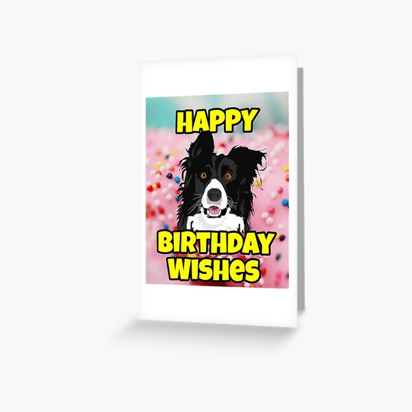 Carte De Vœux Joyeux Anniversaire Souhaite Des Cadeaux De Chien De Troupeau 2 Par Willyboy16 Redbubble