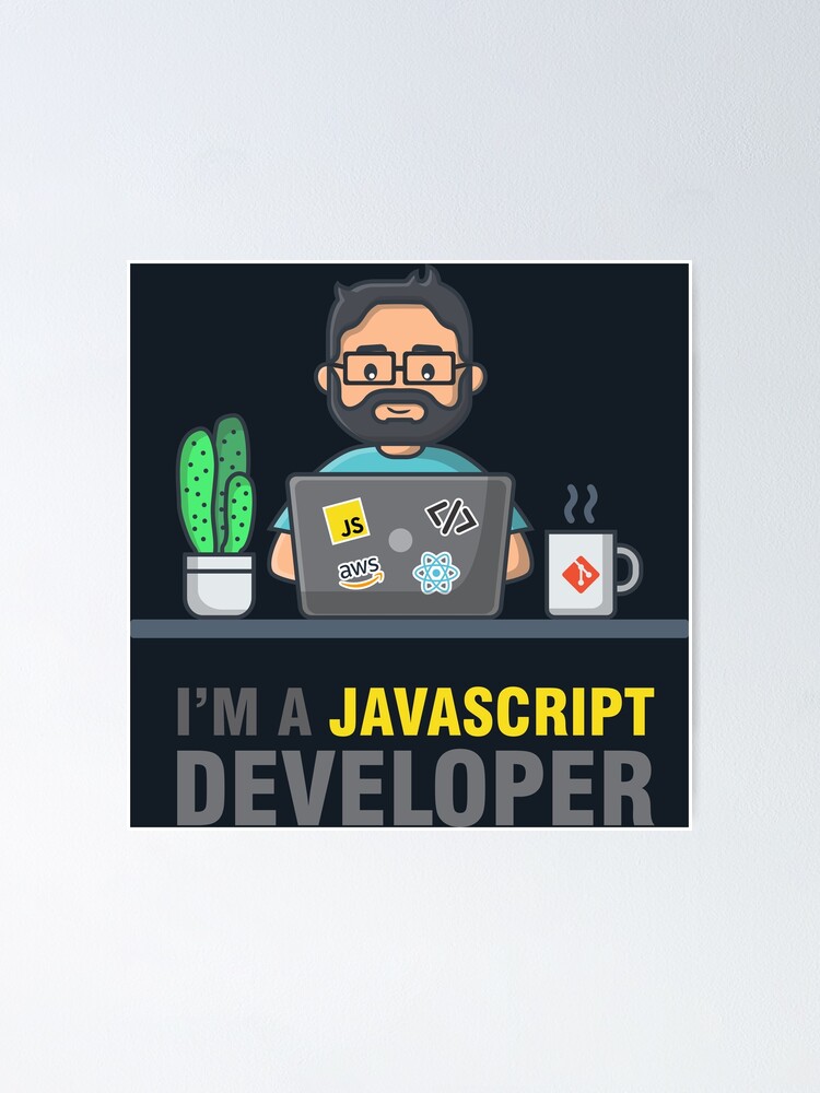 "I'm a Javascript Developer (Dark)" Poster by Devshirt Redbubble