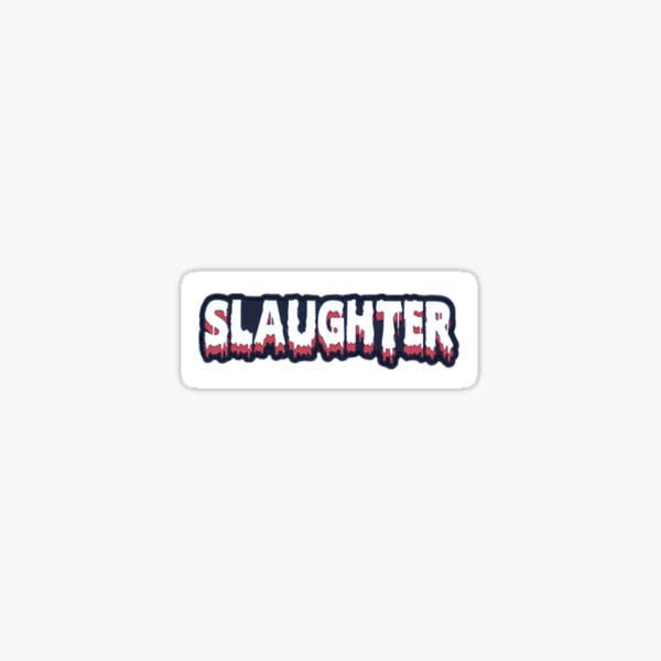 SLAUGHTER (white) Sticker