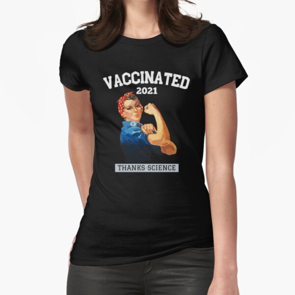 I Got vaccinated -VACCINATED 2021 funny pro vaccines Fitted T-Shirt
