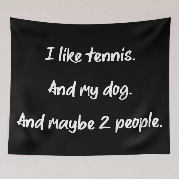 Item preview, I like tennis, my dog and 2 people - II designed and sold by 2Girls1Shirt.