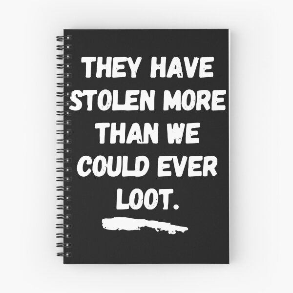 Item preview, They Have Stolen More Than We Could Ever Loot designed and sold by BasiaKrol.