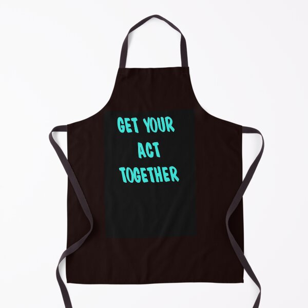 Item preview, GET YOUR ACT TOGETHER designed and sold by CUTESTUFFnow.