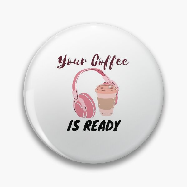 Item preview, YOUR COFFEE IS READY designed and sold by RedFlamenco.