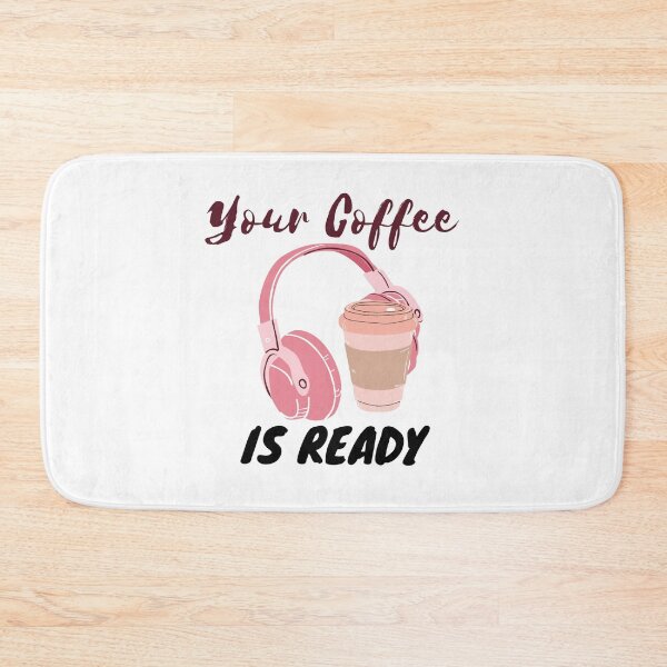 Item preview, YOUR COFFEE IS READY designed and sold by RedFlamenco.