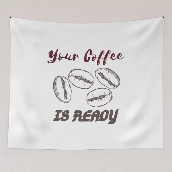 Item preview, YOUR COFFEE IS READY designed and sold by RedFlamenco.