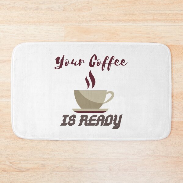 Item preview, YOUR COFFEE IS READY designed and sold by RedFlamenco.