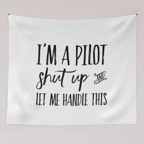 Artikelvorschau, Ich bin ein Pilot Shut Up und lass mich das erledigen entworfen und verkauft von SerenaBliss.