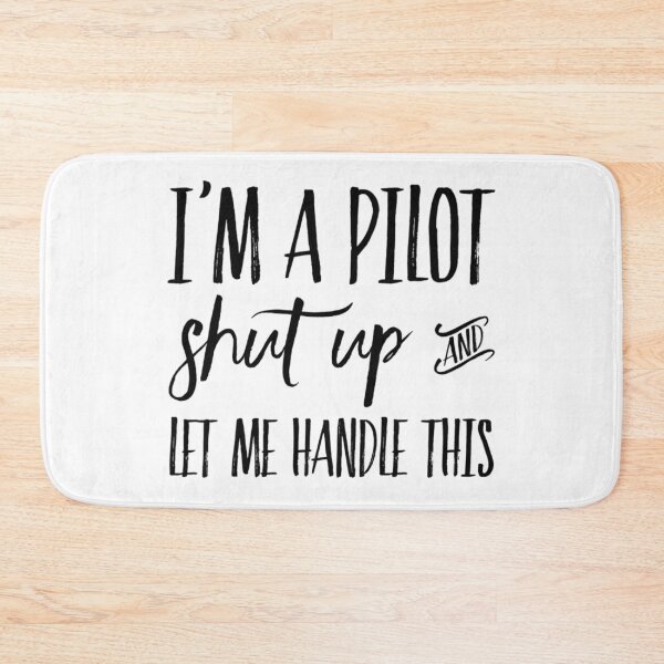Artikelvorschau, Ich bin ein Pilot Shut Up und lass mich das erledigen entworfen und verkauft von SerenaBliss.