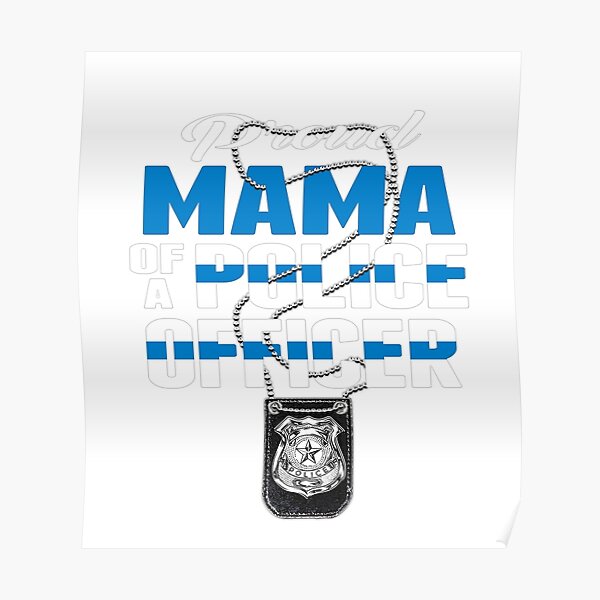 Proud Mama Of A Police Officer Thin Blue Line Cop Mom Poster By