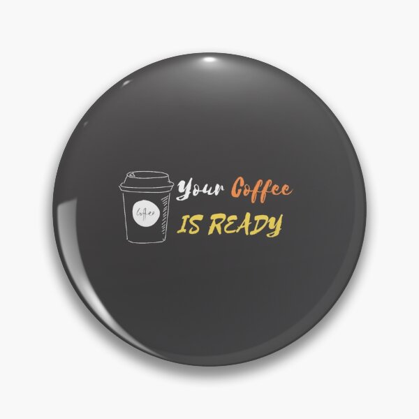 Item preview, YOUR COFFEE IS READY designed and sold by RedFlamenco.