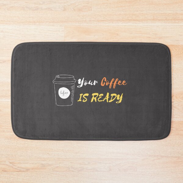Item preview, YOUR COFFEE IS READY designed and sold by RedFlamenco.